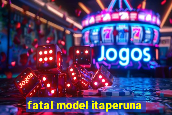 fatal model itaperuna